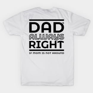 Dad's always right T-Shirt